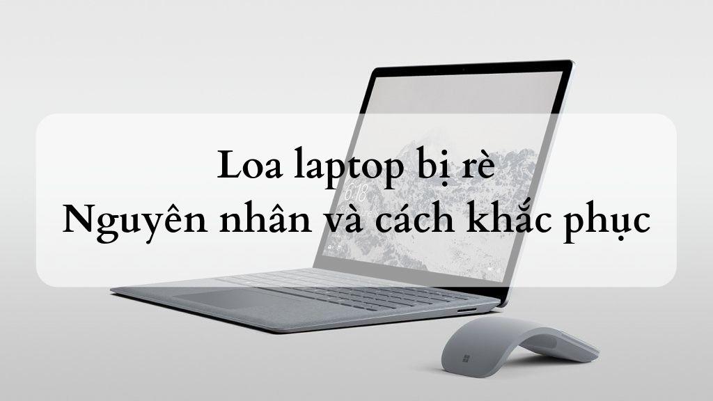 [Hướng dẫn] Cách khắc phục loa laptop bị rè