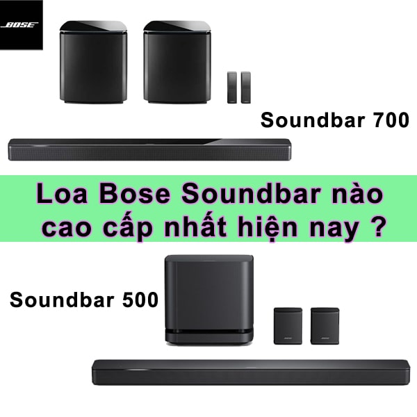Loa Bose Soundbar nào cao cấp nhất hiện nay ?