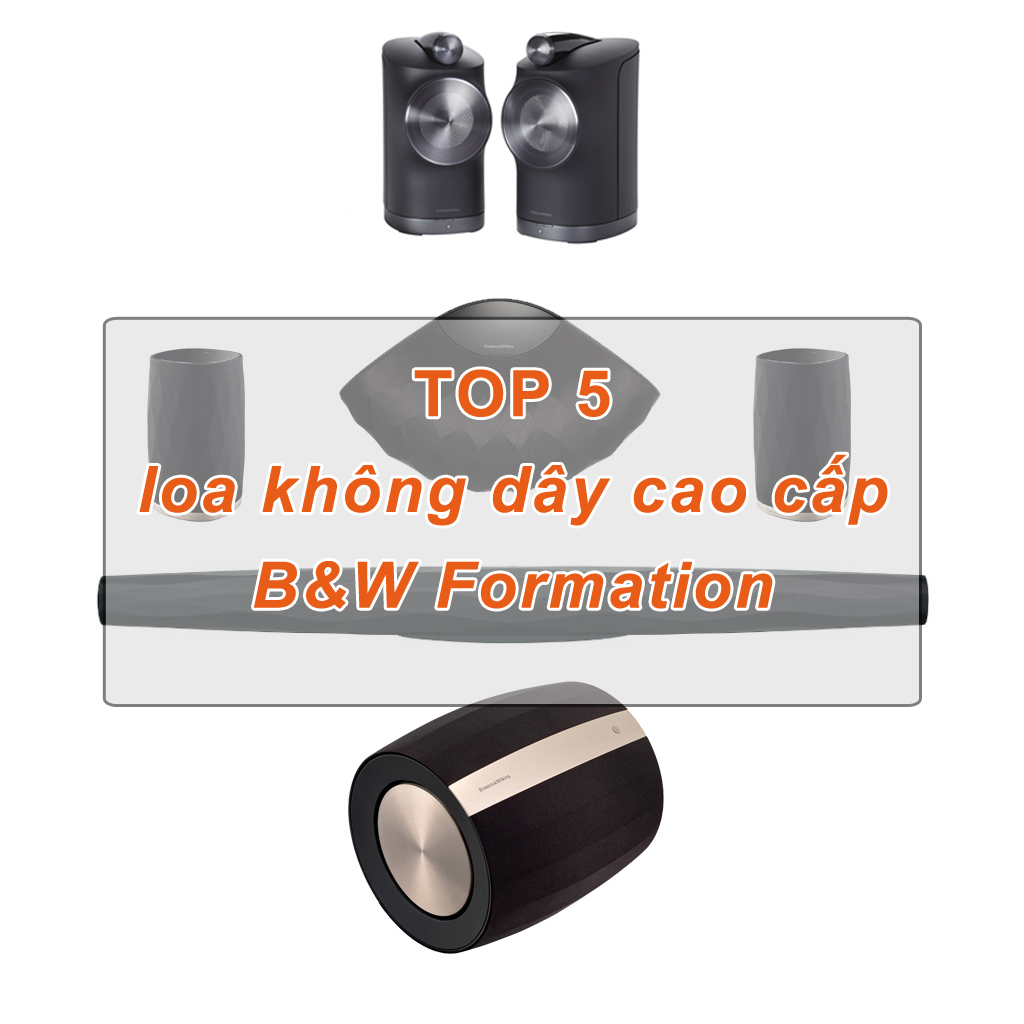 Top 5 loa không dây cao cấp B&W Formation