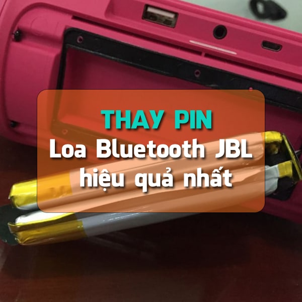 Thay pin cho loa bluetooth JBL hiệu quả nhất