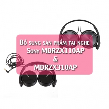 Bổ sung sản phẩm tai nghe Sony MDRZX110AP và MDRZX310AP