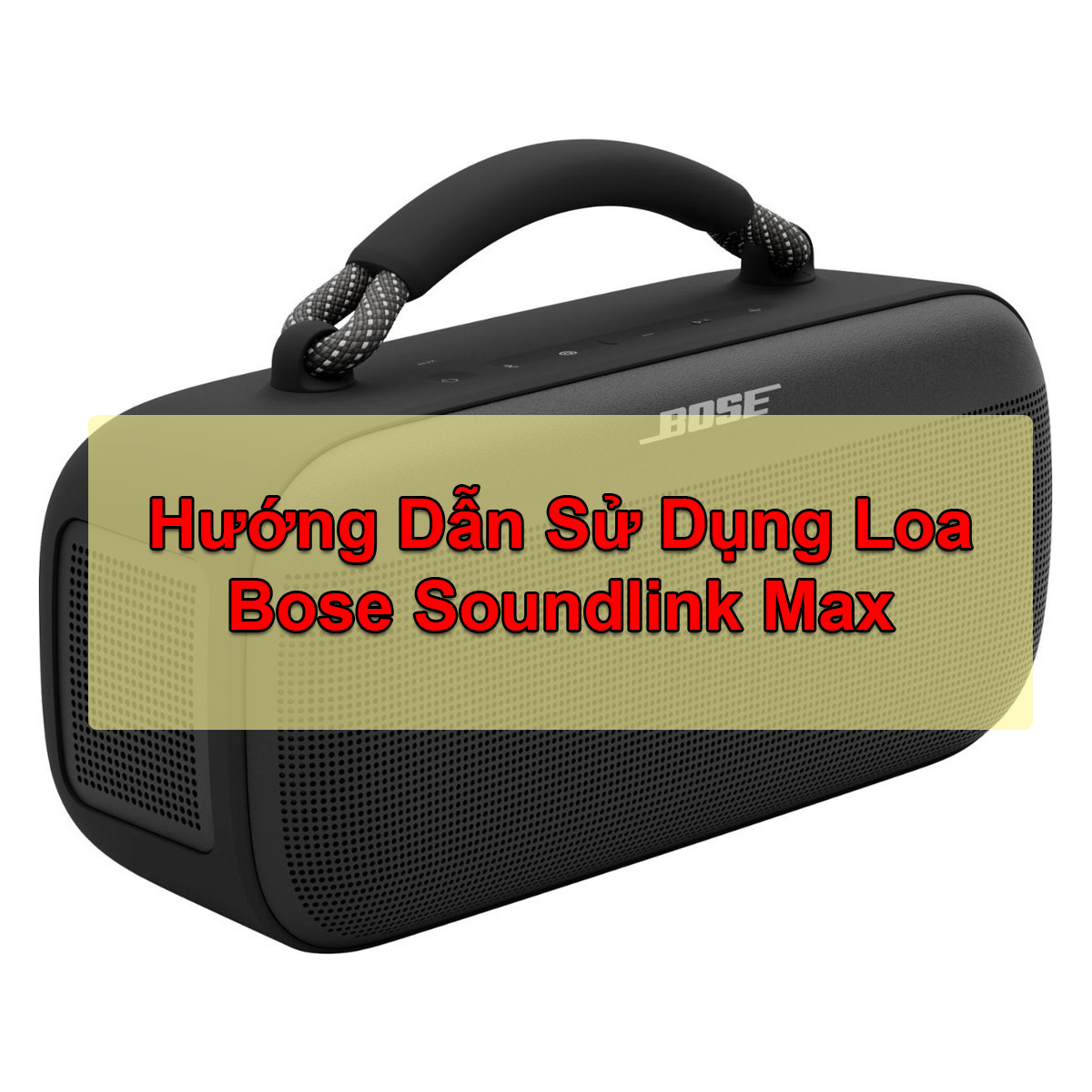 Hướng Dẫn sử dụng loa Bose Soundlink Max