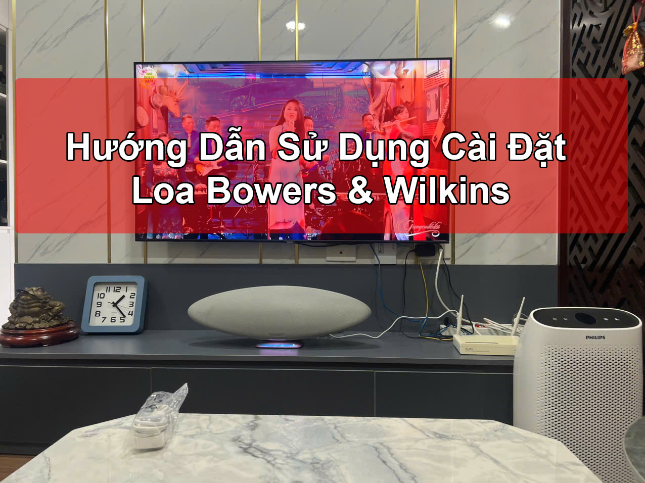 Hướng dẫn sử dụng loa Bowers & Wilkins