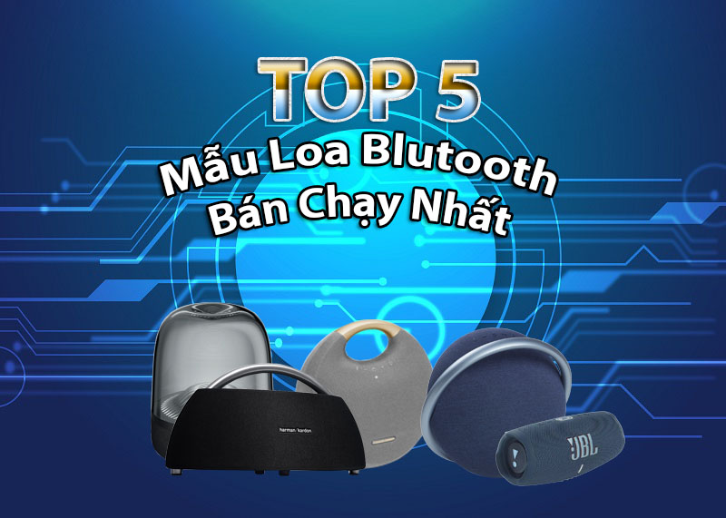 Top 5 mẫu loa bluetooth dưới 5 triệu đáng mua nhất