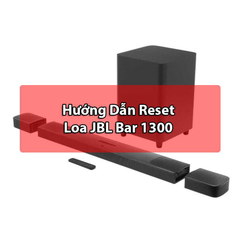 [ Hướng Dẫn ] Reset loa JBL Bar 1300