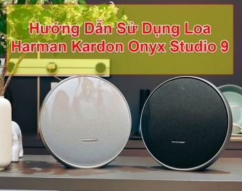 Hướng dẫn sử dụng loa Harman Kardon Onyx Studio 9