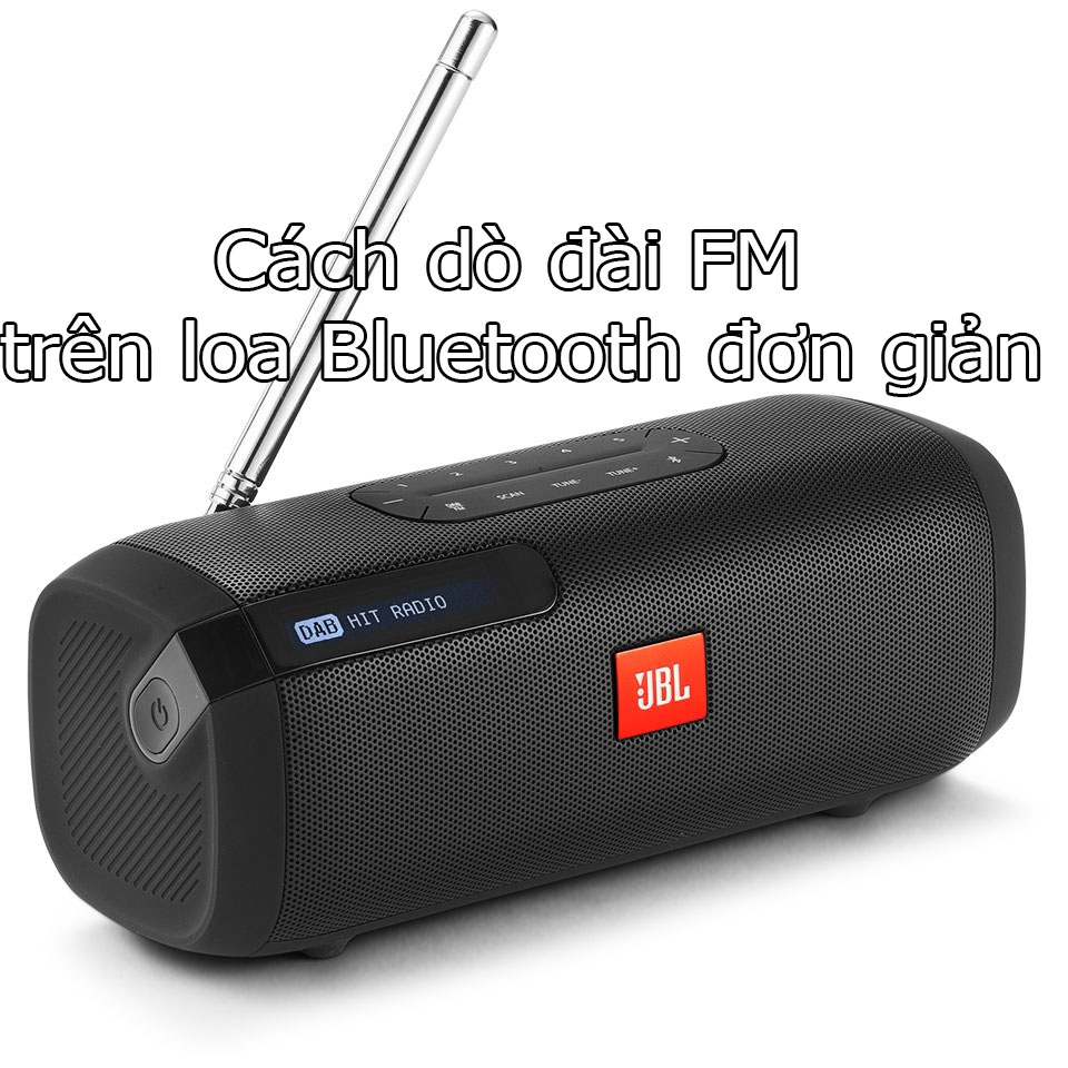 Cách dò đài FM trên loa Bluetooth đơn giản