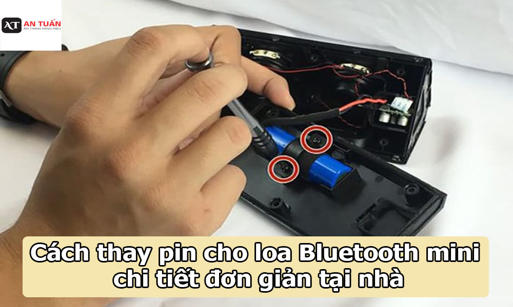 Cách thay pin cho loa Bluetooth mini chi tiết đơn giản tại nhà