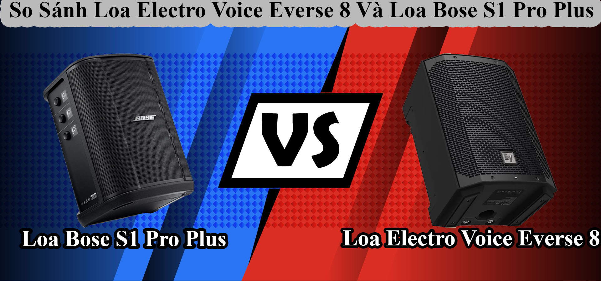 So Sánh Loa Electro Voice Everse 8 Và Loa Bose S1 Pro Plus