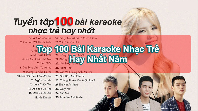 Top 100 bài hát karaoke nhạc trẻ hay nhất dễ hát